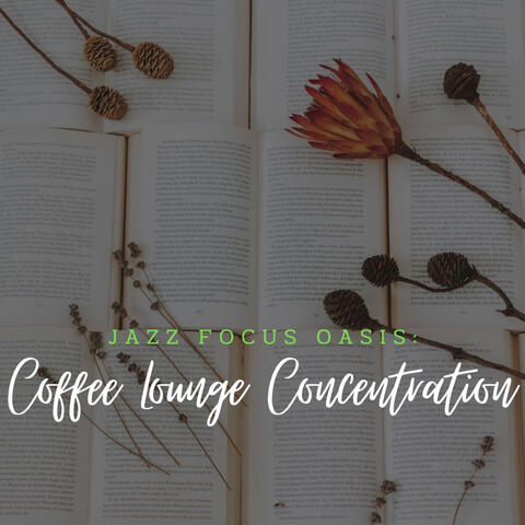 Jazz Focus Oasis: Coffee Lounge Concentration