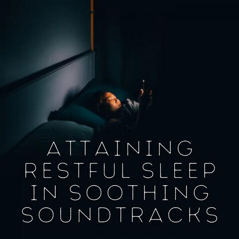 Attaining Restful Sleep in Soothing Soundtracks