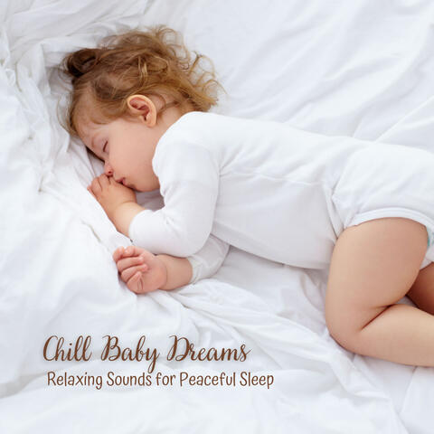 Chill Baby Dreams: Relaxing Sounds for Peaceful Sleep