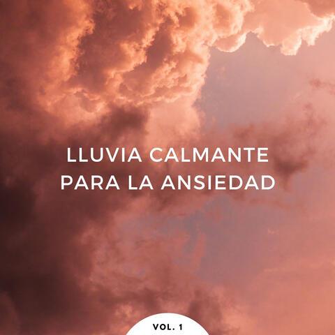 Lluvia Calmante Para La Ansiedad Vol. 1