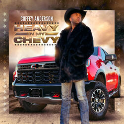 Heavy In My Chevy
