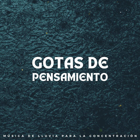 Gotas De Pensamiento: Música De Lluvia Para La Concentración