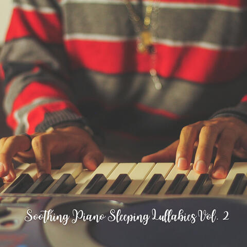 Soothing Piano Sleeping Lullabies Vol. 2