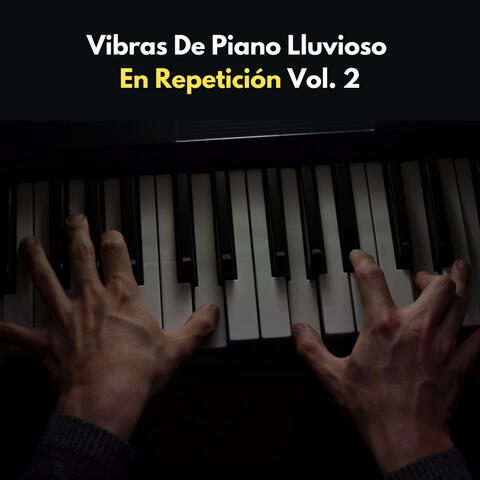 Vibras De Piano Lluvioso En Repetición Vol. 2