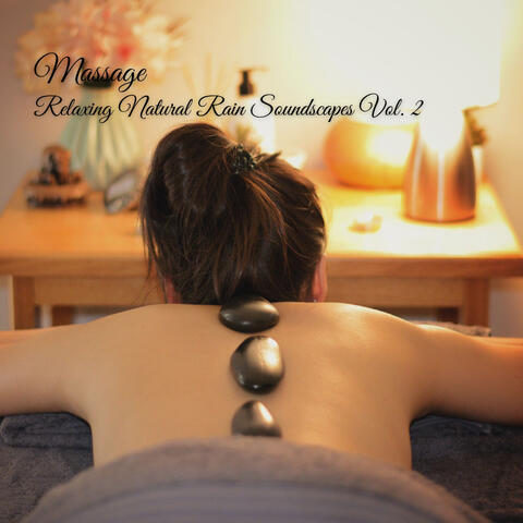 Massage: Relaxing Natural Rain Soundscapes Vol. 2
