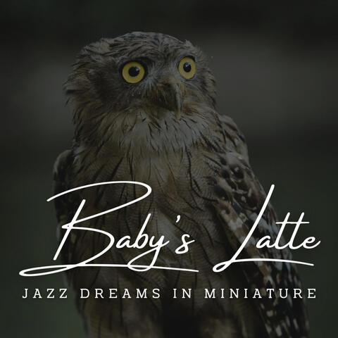 Jazzy Lullabies: Baby's Sweet Coffee Lounge Dreams