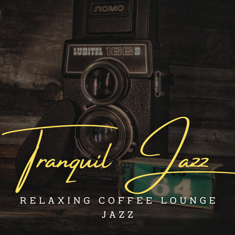 Tranquil Jazz Reverie: Coffee Lounge Melodies of Relaxation