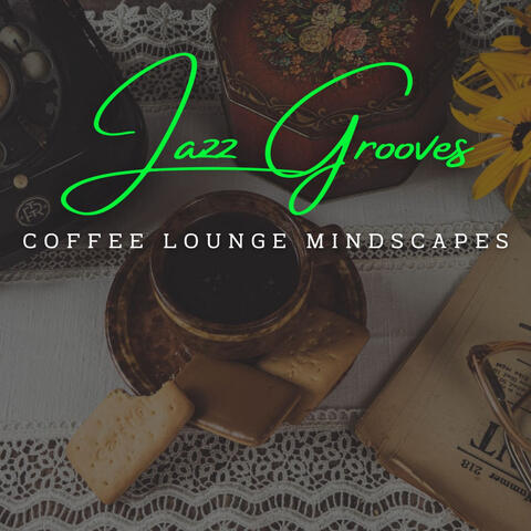 Concentrated Jazz Grooves: Coffee Lounge Mindscapes