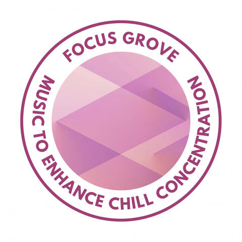 Focus Grove: Music to Enhance Chill Concentration