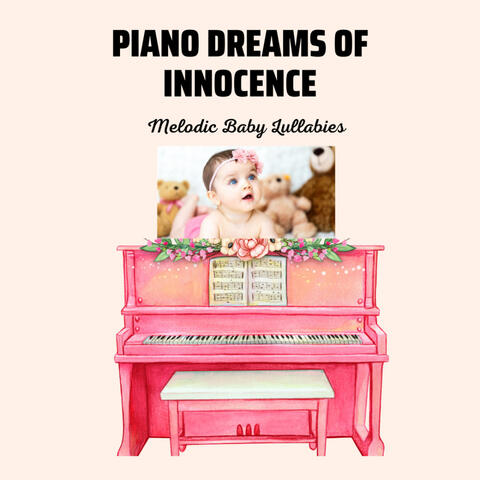 Piano Dreams of Innocence: Melodic Baby Lullabies