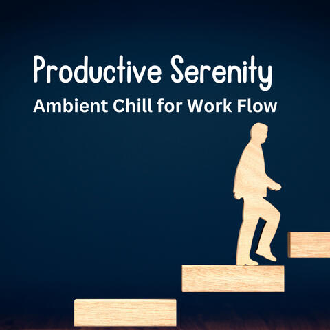 Productive Serenity: Ambient Chill for Work Flow