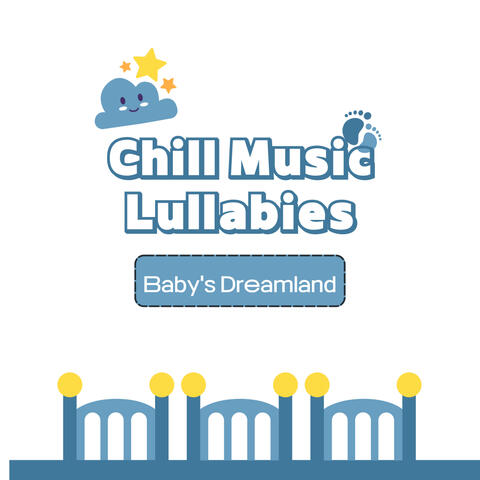 Chill Music Lullabies: Baby's Dreamland