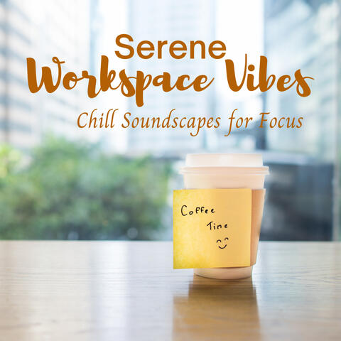 Serene Workspace Vibes: Chill Soundscapes for Focus