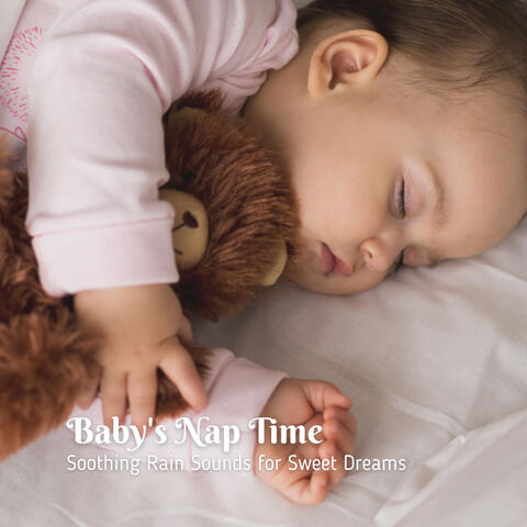 Baby's Nap Time: Soothing Rain Sounds for Sweet Dreams