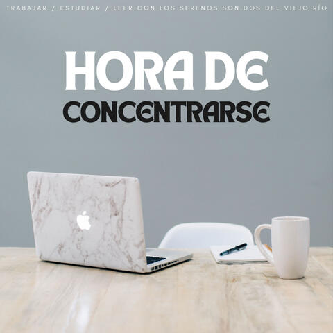 Hora De Concentrarse: Trabajar / Estudiar / Leer Con Los Serenos Sonidos Del Viejo Río