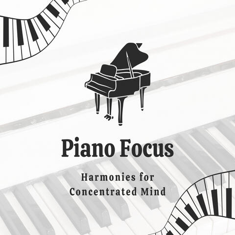 Piano Focus: Harmonies for Concentrated Mind