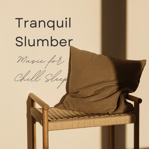 Tranquil Slumber: Music for Chill Sleep