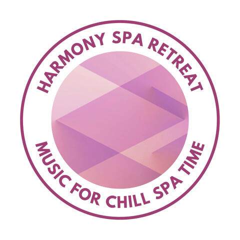 Harmony Spa Retreat: Music for Chill Spa Time