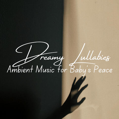 Dreamy Lullabies: Ambient Music for Baby's Peace