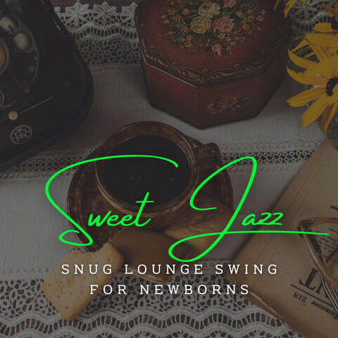 Sweet Jazz Lullabies: Coffee Lounge Serenades for Babies