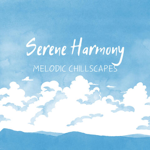 Serene Harmony: Melodic Chillscapes