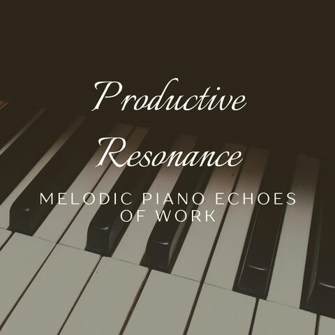 Productive Resonance: Melodic Piano Echoes of Work