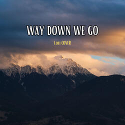 Way Down We Go