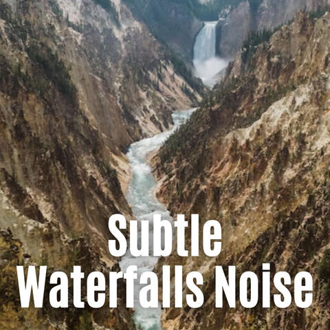 Subtle Waterfalls Noise