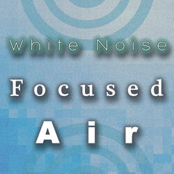 White Noise Focused Air