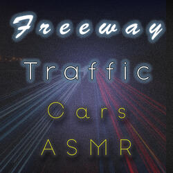 Freeway Traffic Cars ASMR