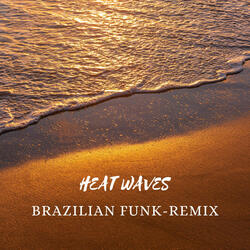 Heat Waves - Brazilian Funk