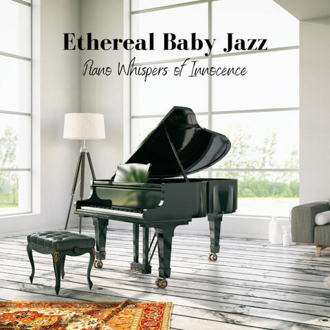 Ethereal Baby Jazz: Piano Whispers of Innocence