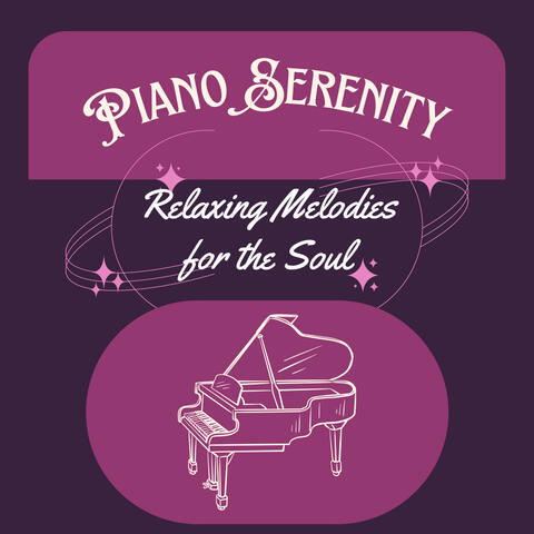 Piano Serenity: Relaxing Melodies for the Soul