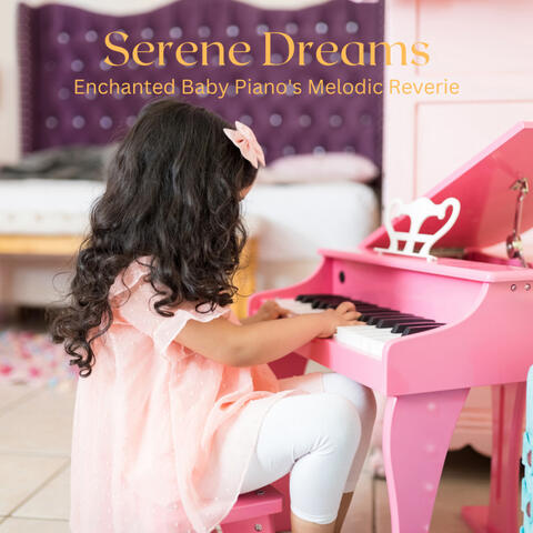 Serene Dreams: Enchanted Baby Piano's Melodic Reverie