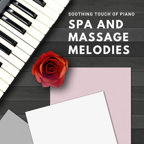 Soothing Touch of Piano: Spa and Massage Melodies