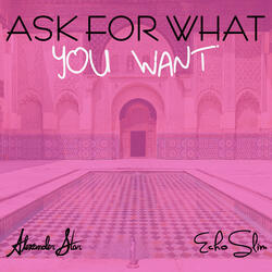 Ask For What You Want