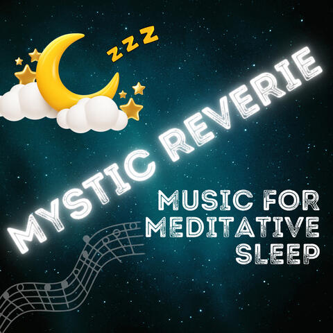 Mystic Reverie: Music for Meditative Sleep