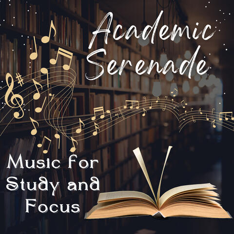 Academic Serenade - Music for Study and Focus