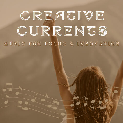 Creative Currents - Music for Focus & Innovation