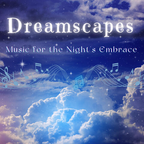 Dreamscapes - Music for the Night's Embrace
