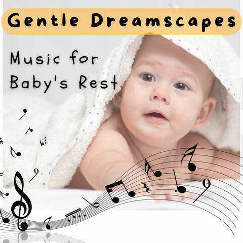 Gentle Dreamscapes - Music for Baby's Rest