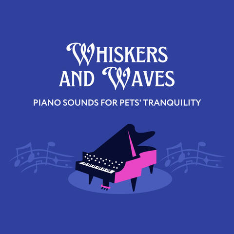 Whiskers and Waves: Piano Sounds for Pets' Tranquility