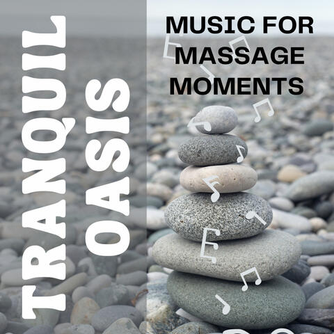 Tranquil Oasis - Music for Massage Moments
