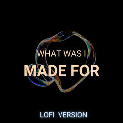 What Was I Made For?