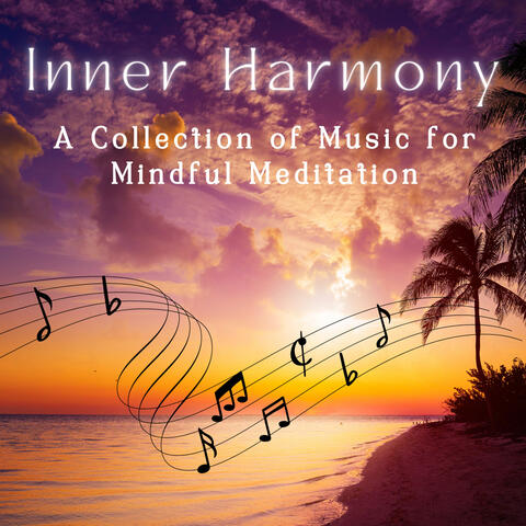 Inner Harmony - A Collection of Music for Mindful Meditation