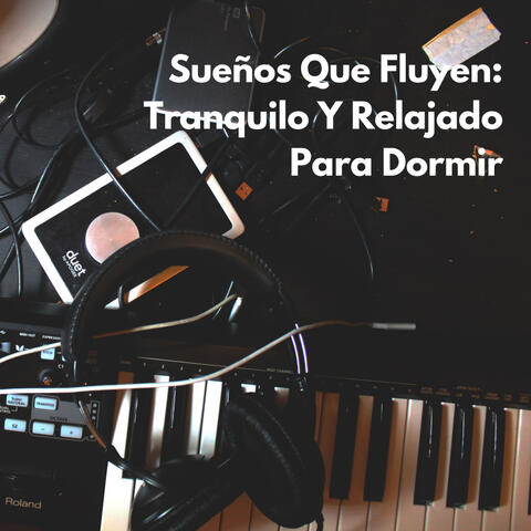 Sueños Que Fluyen: Tranquilo Y Relajado Para Dormir