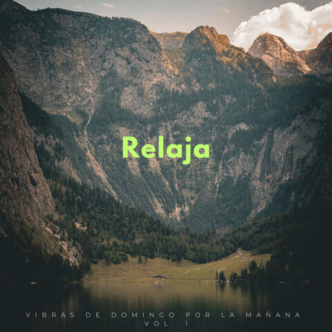 Relaja: Vibras De Domingo Por La Mañana Vol. 1