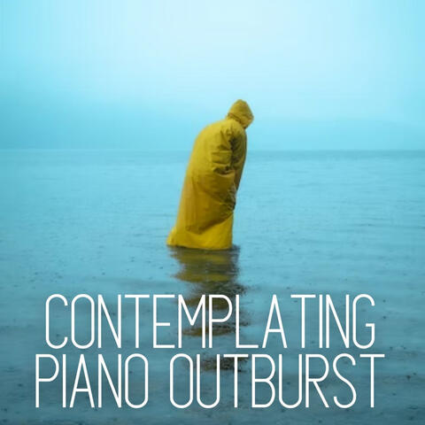 Contemplating Piano Outburst