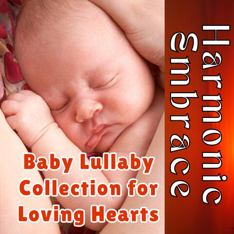 Harmonic Embrace: Baby Lullaby Collection for Loving Hearts