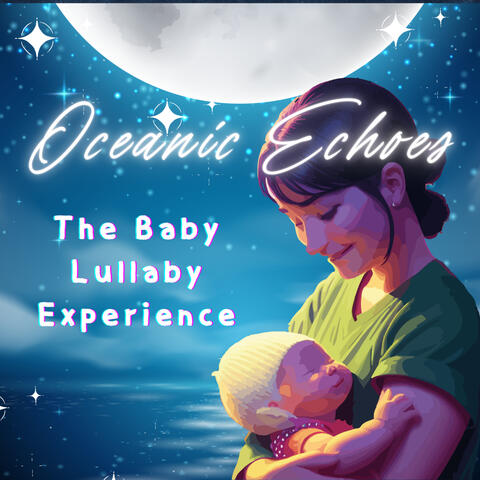 Oceanic Echoes: The Baby Lullaby Experience